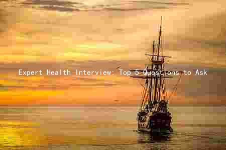 Expert Health Interview: Top 5 Questions to Ask