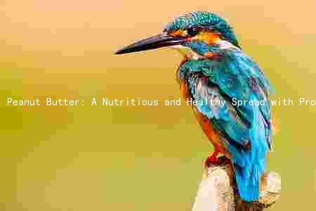 Peanut Butter: A Nutritious and Healthy Spread with Protein, Fats, and No Harmful Additives - But Beware of Allergies