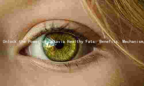 Unlock the Power of Optavia Healthy Fats: Benefits, Mechanism, Side Effects, Comparison, and Dosage