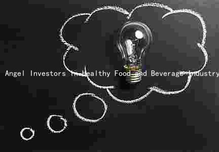 Angel Investors in Healthy Food and Beverage Industry: Market Trends, Challenges, and Emerging Technologies
