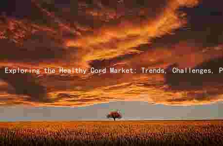 Exploring the Healthy Cord Market: Trends, Challenges, Players, Innovations, and Regulations