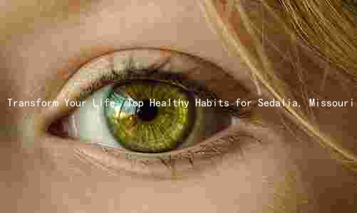 Transform Your Life: Top Healthy Habits for Sedalia, Missouri and How to Adopt The