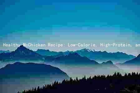 Healthy McChicken Recipe: Low-Calorie, High-Protein, and Nutritious Alternatives