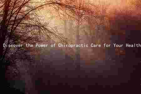 Discover the Power of Chiropractic Care for Your Health and Wellness: Benefits, Treatment for Specific Concerns, Preventative Medicine, Integration with Healthcare Providers, and Chiropractor Qualifications in the US