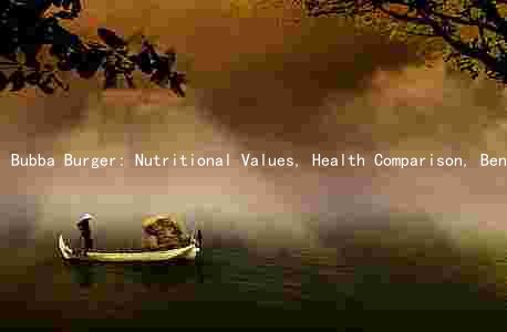Bubba Burger: Nutritional Values, Health Comparison, Benefits, Risks, and Healthier Alternatives