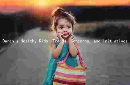 Daren's Healthy Kids: Trends, Concerns, and Initiatives