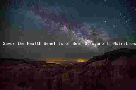 Savor the Health Benefits of Beef Stroganoff: Nutritional Facts, Comparison to Comfort Foods, Healthy Ingredients, and Dietary Adaptations
