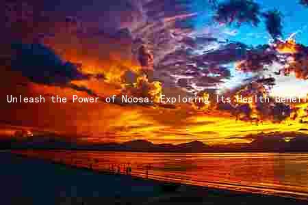 Unleash the Power of Noosa: Exploring Its Health Benefits, Risks, and Comparison to Other Energy Drinks