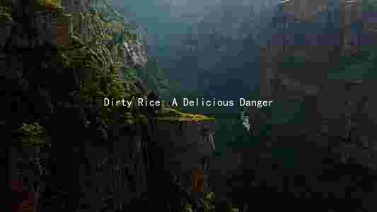Dirty Rice: A Delicious Danger