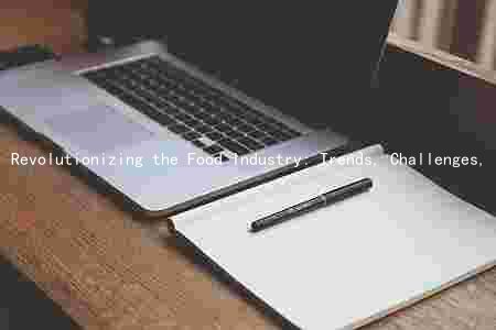 Revolutionizing the Food Industry: Trends, Challenges, and Opportunities in a Rapidly Changing Market