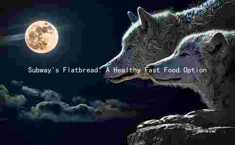 Subway's Flatbread: A Healthy Fast Food Option