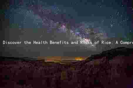 Discover the Health Benefits and Risks of Rice: A Comprehensive Guide