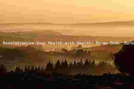 Revolutionize Your Health with Healthi Promo Code: Benefits, Audience, and Limitations