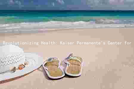 Revolutionizing Health: Kaiser Permanente's Center for Healthy Living Promotes Wellness and Prevents Chronic Diseases