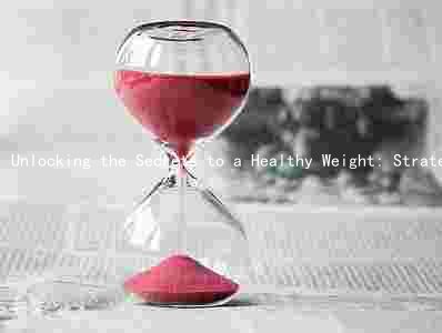 Unlocking the Secrets to a Healthy Weight: Strategies, Risks, and Changing Attitudes