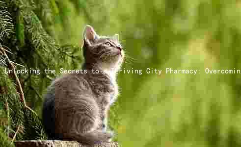 Unlocking the Secrets to a Thriving City Pharmacy: Overcoming Challenges, Differentiating from Traditional Pharmacies, and Managing Inventory Effectively