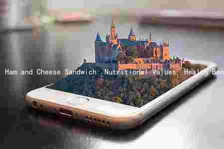 Ham and Cheese Sandwich: Nutritional Values, Health Benefits, Risks, and Alternatives