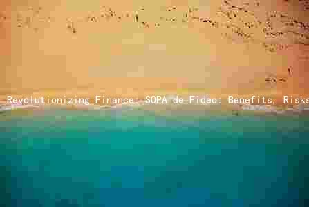 Revolutionizing Finance: SOPA de Fideo: Benefits, Risks, and Comparison